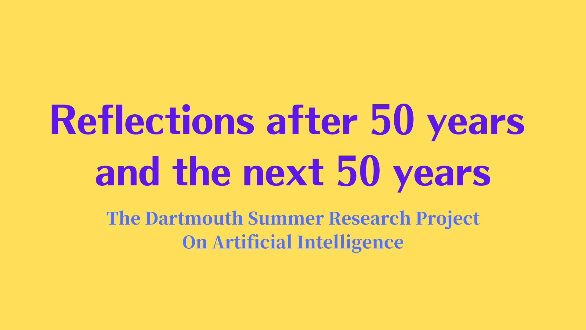 Dartmouth Conference, AI in 1956 and Reflections After 50 Years