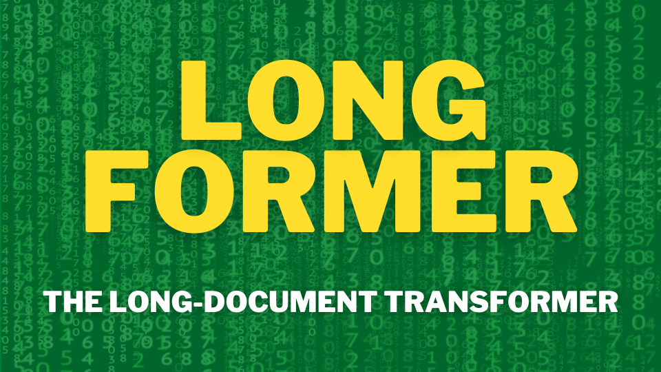 Longformer: The Long-Document Transformer (2020)