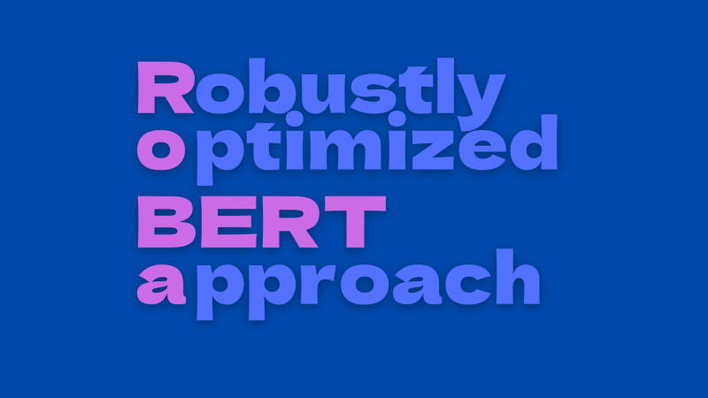 RoBERTa — Robustly optimized BERT approach: Better than XLNet without Architectural Changes to the Original BERT