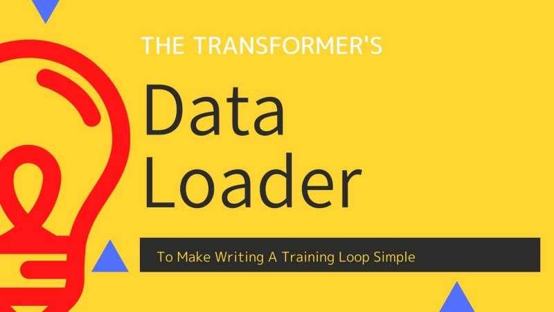 Transformer Data Loader: To Make Writing A Training Loop Simple