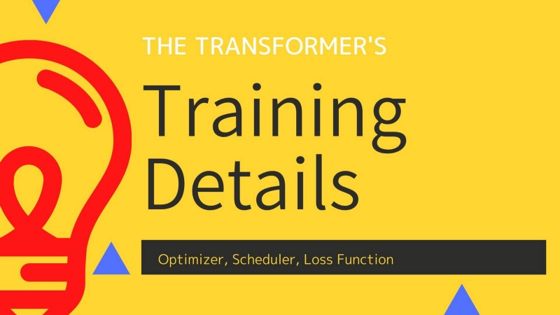 Transformer Training Details: Optimizer, Scheduler, Loss Function