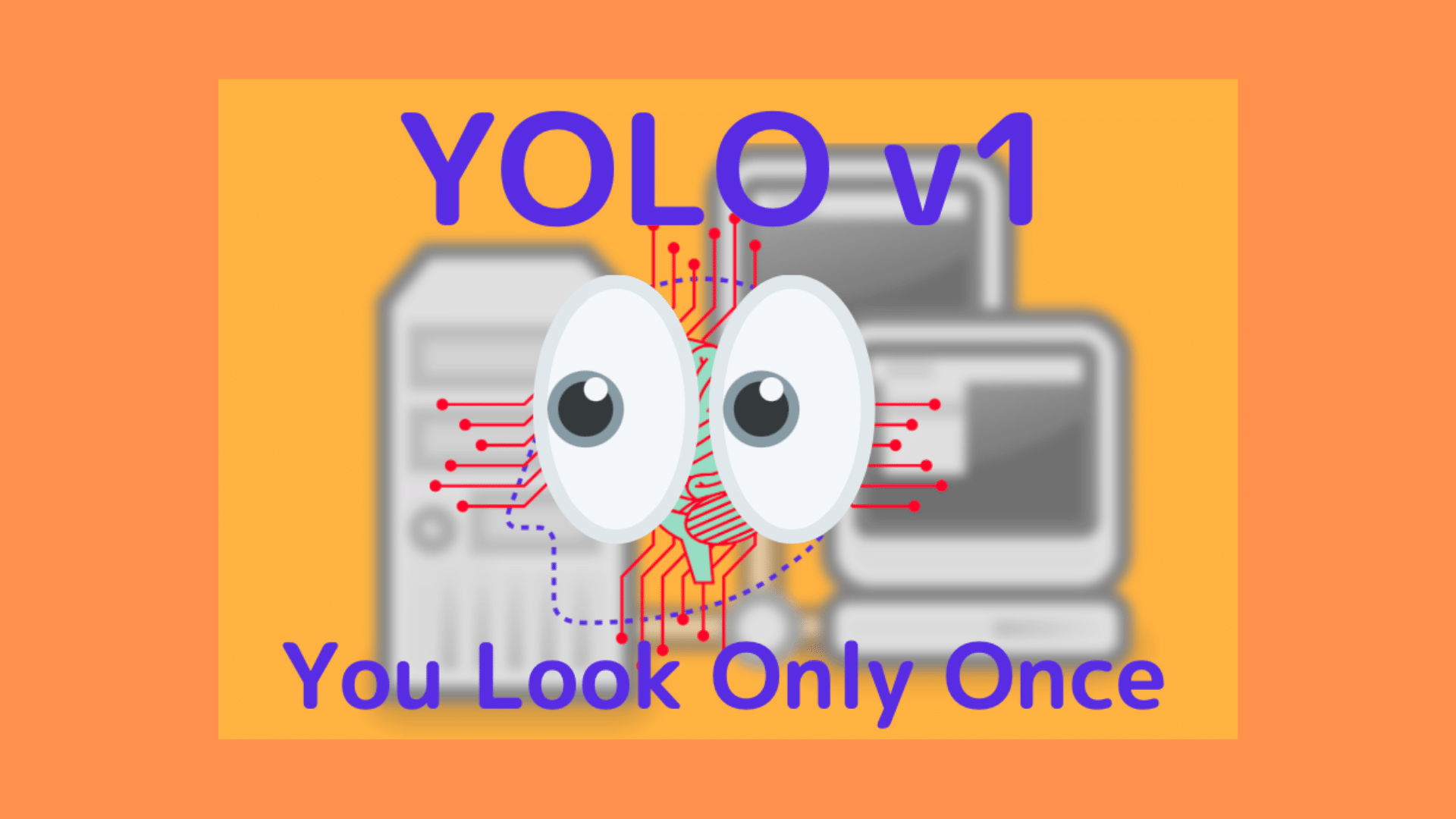 YOLO: You Look Only Once (The 1st Version)